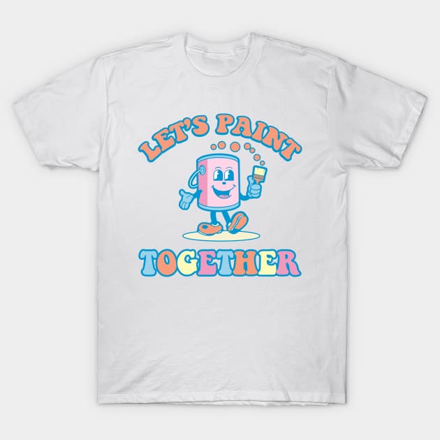 let's paint together T-Shirt by WPHmedia